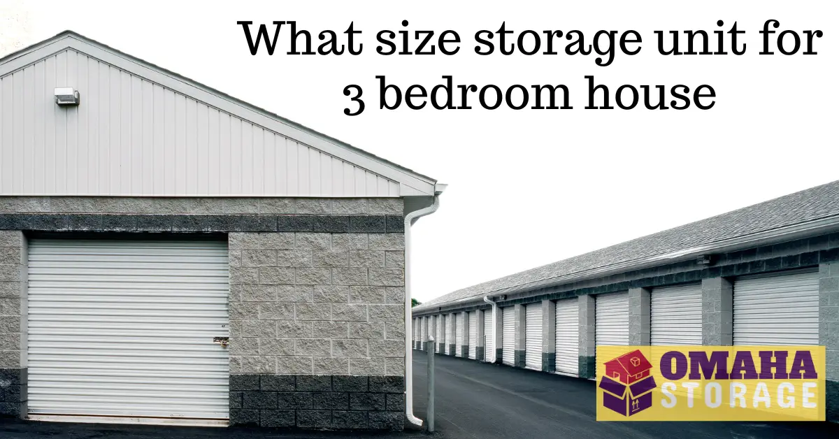What size storage unit for 3 bedroom house