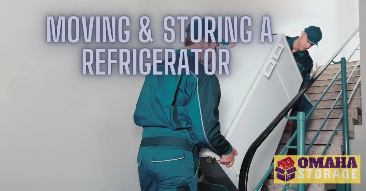 Moving and storing your refrigerator.